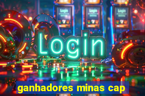 ganhadores minas cap